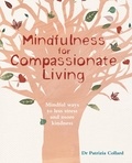 Dr Patrizia Collard - Mindfulness for Compassionate Living - Mindful ways to less stress and more kindness.