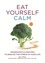 Gill Paul - Eat Yourself Calm - Ingredients &amp; Recipes to Reduce the Stress in Your Life.