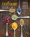 Paula Grainger et Karen Sullivan - Infuse - Herbal teas to cleanse, nourish and heal.