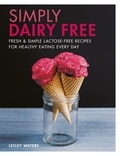 Lesley Waters - Simply Dairy Free - Fresh &amp; simple lactose-free recipes for healthy eating every day.