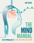 Andy Gibson - The Mind Manual - Mindapples 5 a Day for a Happy, Healthy Mind.