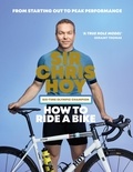 Sir Chris Hoy - How to Ride a Bike - From Starting Out to Peak Performance.