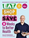 Dale Pinnock - Eat Shop Save: 8 Weeks to Better Health.