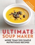 Joy Skipper - Ultimate Soup Maker - More than 100 simple, nutritious recipes.