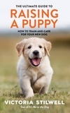 Victoria Stilwell - The Ultimate Guide to Raising a Puppy.