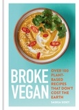 Saskia Sidey - Broke Vegan - Over 100 plant-based recipes that don't cost the earth.