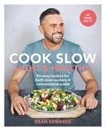 Dean Edwards - Cook Slow: Light &amp; Healthy - 90 easy recipes for both slow cookers &amp; conventional ovens.