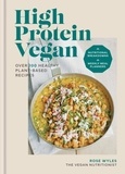 Rose Wyles - High Protein Vegan - Over 100 healthy plant-based recipes.