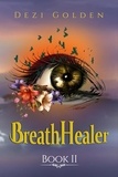  Dezi Golden - BreathHealer Book II - BreathHealer, #2.