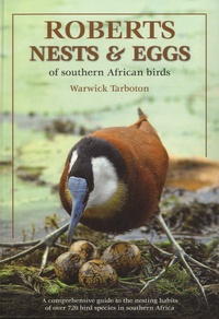 Warwick Tarboton - Roberts Nests and Eggs of Southern African Birds.