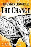  C.M. Meridian - The Change - Blue River Chronicles, #2.