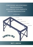  Matt G Boston - Certified Solidworks Professional Advanced Weldments Exam Preparation.
