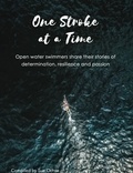  Sue Ochse - One Stroke at a Time - Open Water Swimmers Share Their Stories of Determination, Resilience and Passion.