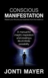  Jonti Mayer - Conscious Manifestation: Master Your Life and Your Business From the Inside Out.