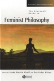 Linda Martín Alcoff et Eva Feder Kittay - The Blackwell Guide to Feminist Philosophy.