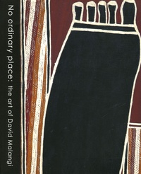 Susan Jenkins - No ordinary place : the art of David Malangi.