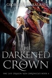  Georgina Makalani - The Darkened Crown - The Last Dragon Skin Chronicles, #4.