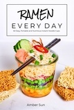  Amber Sun - RAMEN EVERY DAY - 60 Easy, Portable, and Nutritious Instant Noodle Cups.