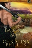  Christina Phillips - Her Baseborn Scot - The Highland Warrior Chronicles, #3.