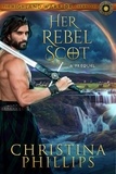  Christina Phillips - Her Rebel Scot - The Highland Warrior Chronicles, #0.