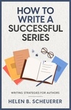  Helen B. Scheuerer - How To Write A Successful Series - Books For Career Authors.