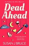  Susan J Bruce - Dead Ahead - Ruthless-the-Killer Mysteries, #1.