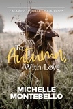  Michelle Montebello - To Autumn, With Love - Seasons of Belle, #2.