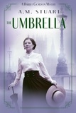  A.M. Stuart - The Umbrella - HARRIET GORDON MYSTERIES.
