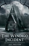  Joel Preston - The Wendigo Incident: An Old World Saga Novelette - The Old World Saga.