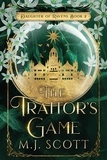  M.J. Scott - The Traitor's Game - Daughter of Ravens, #2.