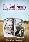  Christine Leonard - The Wall Family: Weaving the Threads of Memories.