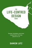  Damien Lutz - The Life-centred Design Guide.