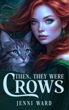 Jenni Ward - Then, They Were Crows.