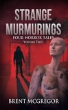  Brent McGregor - Strange Murmurings Vol. 2 - Strange Murmurings, #2.