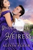  Alivia Fleur - Undercover with the Heiress - Tales from Honeysuckle Street, #3.