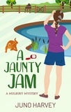  Juno Harvey - A Jaunty Jam - Mulbury Mystery, #4.
