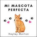  Hayley Morton - Mi Mascota Perfecta.