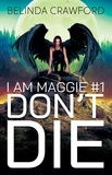  Belinda Crawford - Don't Die - I Am Maggie, #1.