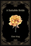  Elsie King - A Suitable Bride.