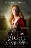  Wendy J. Dunn - The Light in the Labyrinth - Anne Boleyn.