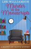  Lee Williamson - Murder in the Manuscripts: A Maggie and Marple Mystery Book One - Maggie and Marple, #1.