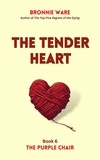  Bronnie Ware - The Tender Heart - The Purple Chair, #6.
