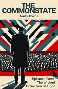  Andy Byrne - The Wicked Extinction Of Light - The Commonstate, #1.