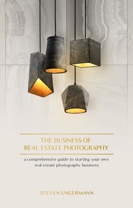  Steven Ungermann - The Business of Real Estate Photography.