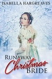  Isabella Hargreaves - Runaway Christmas Bride - Yuletide Travelers' Series, #2.
