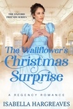  Isabella Hargreaves - The Wallflower's Christmas Surprise - The Oxford Friends Series, #1.