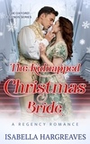  Isabella Hargreaves - The Kidnapped Christmas Bride: a Regency Romance - The Oxford Friends Series, #2.