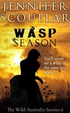  Jennifer Scoullar - Wasp Season - The Wild Australia Stories, #6.