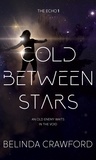  Belinda Crawford - Cold Between Stars - The Echo, #1.