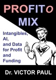  Dr. Victor Paul - Profitomix: Intangibles, AI and Data For Profit and Funding.